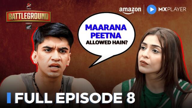 Naya Lafda In Battleground | Battlergound Full Episode 8 | Reality Show Drama | Amazon MX Player
