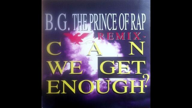B.G the Prince of Rap - Can We Get Enough