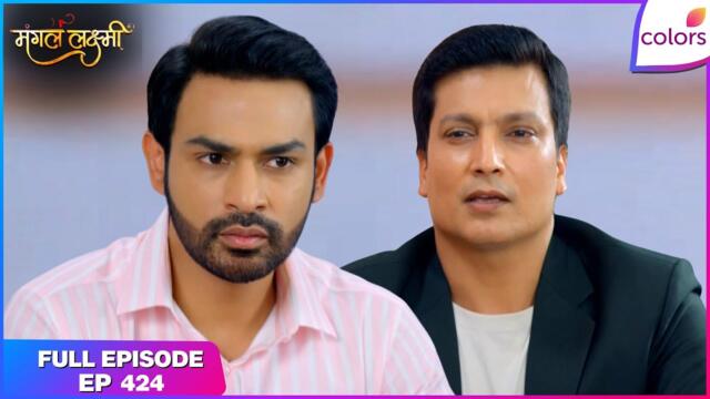 Mangal Lakshmi | Full Episode - 424 | Mangal Enters Saxena House | Colors TV