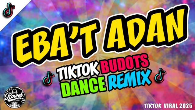EBA'T ADAN (BUDOTS REMIX) - TikTok Viral 2025 - DJ Rowel