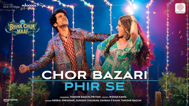 Chor Bazari Phir Se | Bhool Chuk Maaf | Rajkummar, Wamiqa | Tanishk, Pritam, Irshad, Neeraj, Sunidhi
