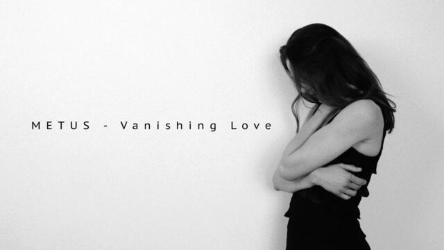 METUS - Vanishing Love - (official video)