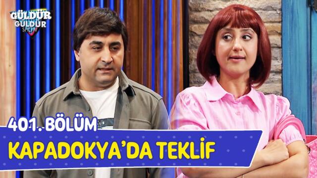 Kapadokya'da Teklif - 401. Bölüm (Güldür Güldür Show)