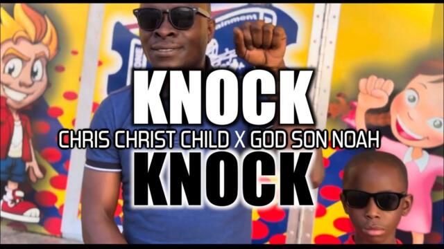 Chris Christ Child - Knock, Knock ft. God Son Noah (Official #video Visual) ENCORE 2025