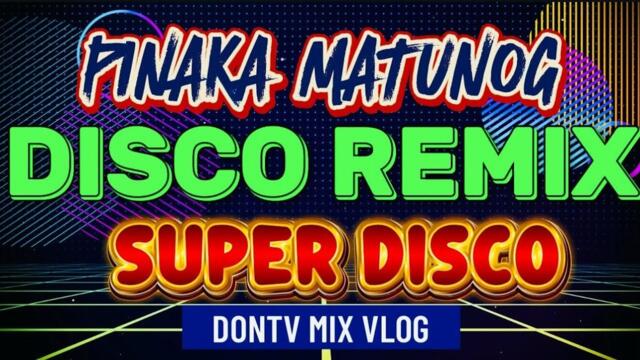 PINAKA MATUNOG DISCO REMIX NONSTOP SUPER DISCO 💥2025-2026