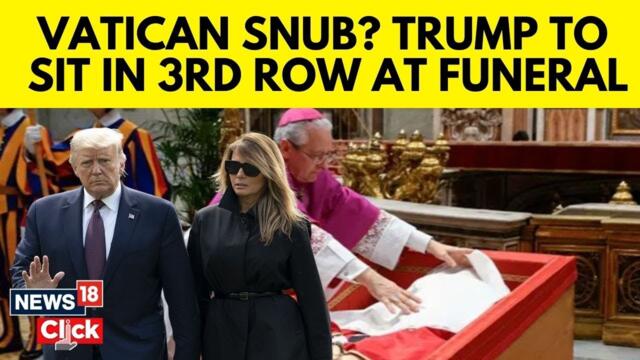 US President Donald Trump Set To Attend Pope Francis' Funeral, But Put In 'Third-Tier' Seat | N18G