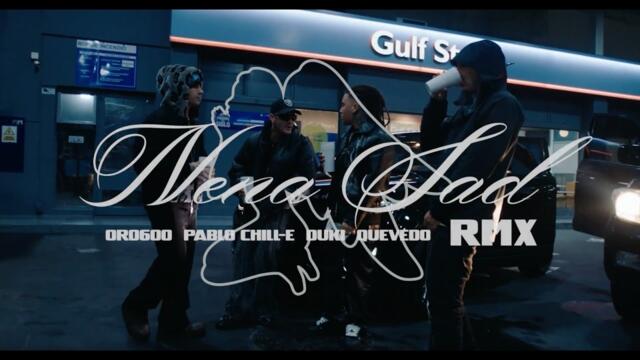ORO600 - Nena Sad Remix (Feat. Pablo Chill-E, Duki & Quevedo)