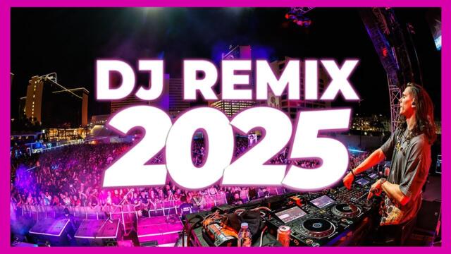 DJ REMIX 2025 - Remixes & Mashups of Popular Songs 2025 | DJ Remix Club Music Disco DJ Mix 2024