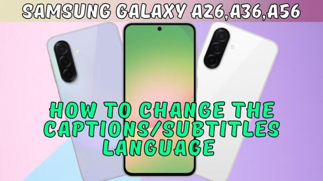 How to Change the Captions/Subtitles Language Samsung Galaxy A26,A36,A56 (2025)