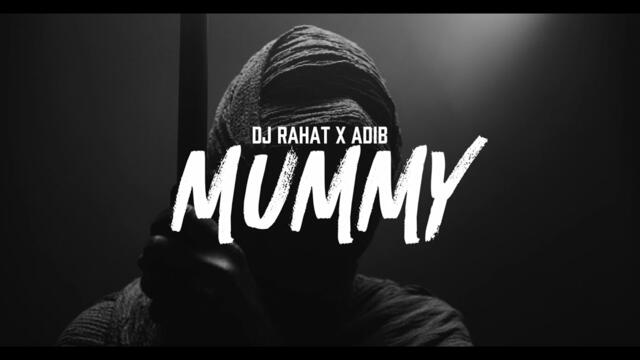 DJ Rahat x Adib - MUMMY | Official Music Video | EDM I DJ Rahat