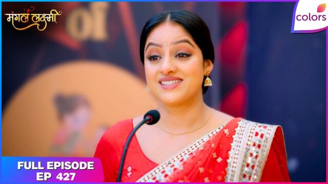 Mangal Lakshmi | Full Episode - 427 | Pehla Swad Success and Does Laxmi Save Kartik? | Colors TV