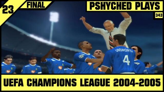 #343 | UEFA Champions League 2004-2005 #23 [FINAL] - Time for the Final Matches!