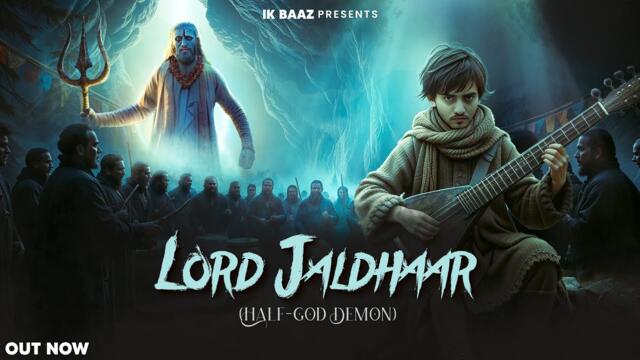 Lord Jaldhaar (Half-God Demon)•IK BAAZ | Dr Gagan Singh | Official Video