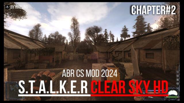 Stalker Clear Sky HD 2024 - Chapter 2 Walk throught ! Good mod.