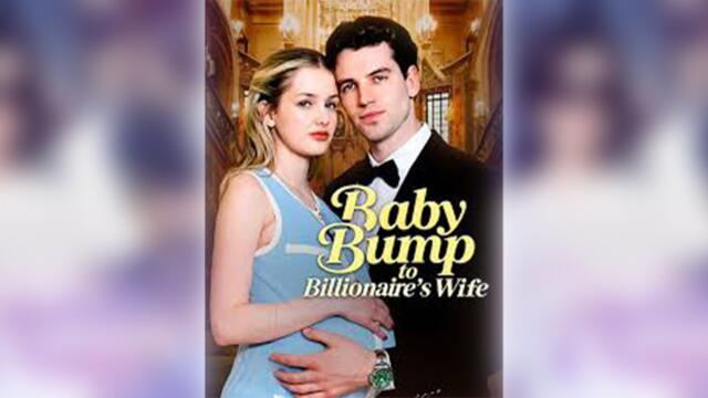 Baby Bump To Billionaire's Wife Full Movie