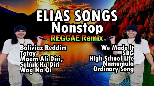 Elias Songs Nonstop (REGGAE Remix) - DJ John Paul
