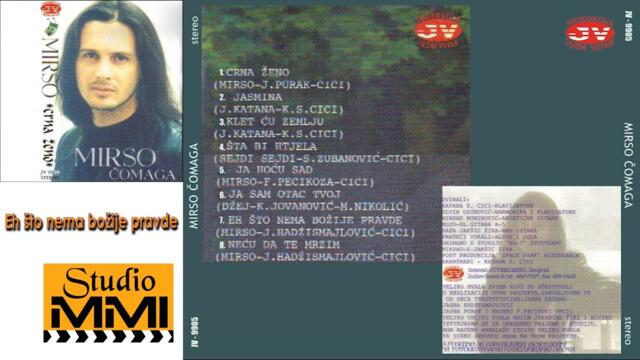 Mirso Comaga - Eh, sto nema Bozije pravde