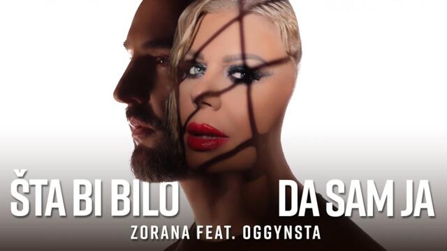 Zorana feat. Oggynsta – Šta bi bilo da sam ja (Official Music Video)