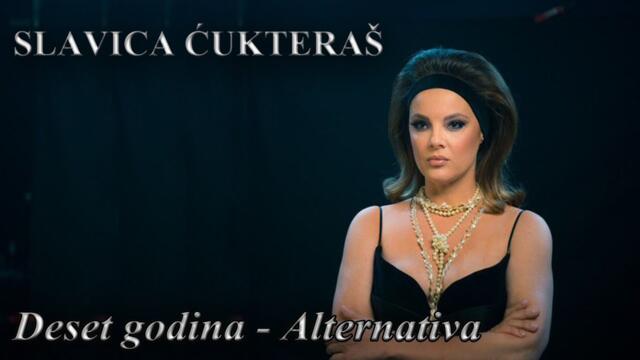 Slavica Ćukteraš - DESET GODINA - ALTERNATIVA (Official Video)