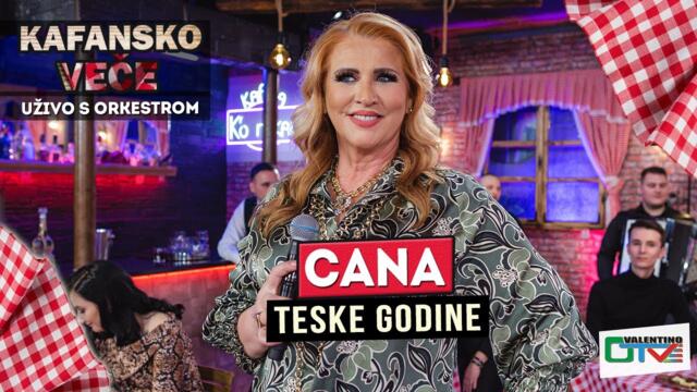 CANA - TESKE GODINE | UZIVO | 2022 | OTV VALENTINO
