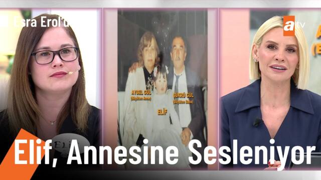 Elif, biyolojik annesini arıyor! - @EsraErolatv 1 Mayıs 2025