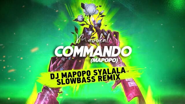 Mavokali - Commando (Mapopo) (DJ Mapopo Syalala Slowbass Remix)