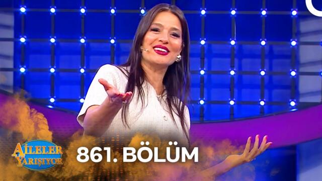 Aileler Yarışıyor 861. Bölüm