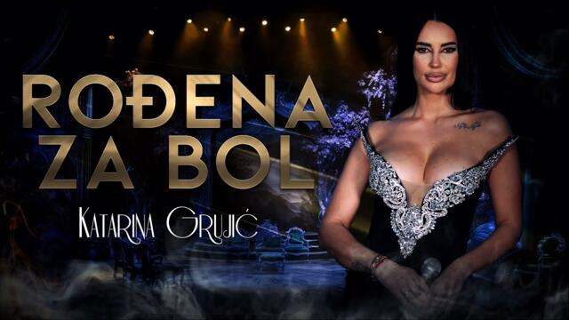 KATARINA GRUJIC - RODJENA ZA BOL (LIVE 2025)