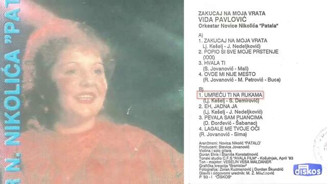 Vida Pavlovic - Umrecu ti na rukama - (Audio 1993)