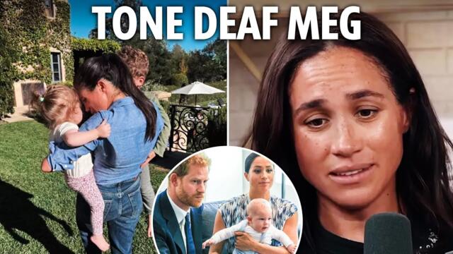 ‘Tone deaf’ Meghan Markle wants sympathy - but ‘hasn’t done a day's parenting in real world’