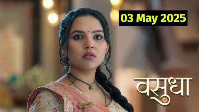 Vasudha 03 May 2025 Full Episode | Vasudha Today Full Episode