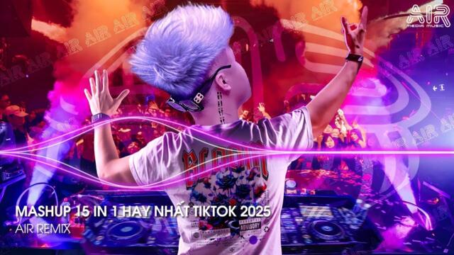 Việt Mix 2025 - Nhạc Remix TikTok Triệu View Hay Nhất Hiện Nay ♫ Top 15 Nhạc TikTok Hay Nhất 2025