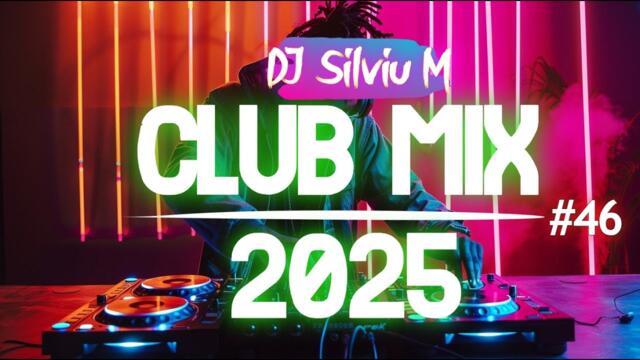 Music Mix 2025 #46 Party Club Dance 2025 | Best Remixes Of Popular Songs 2025 MEGAMIX (DJ Silviu M)