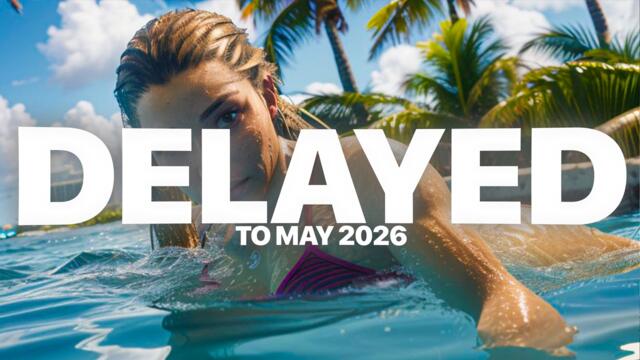 OFFICIAL: GTA 6 delayed to 2026..