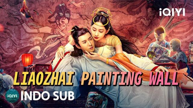 【INDO SUB】Liaozhai Painting Wall | Percintaan/Fantasi/Drama | iQIYI Film Tiongkok