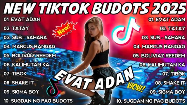 New TIKTOK BUDOTS 2025 NONSTOP REMIX 2025 | EVAT ADAN | DJ MONSOY