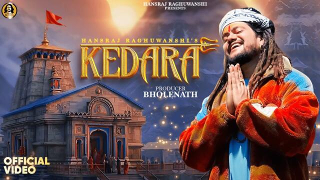 Kedara | Hansraj Raghuwanshi | Official Music Video | Kedarnath Baba