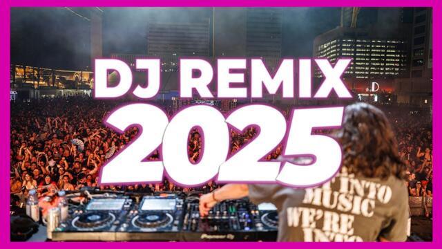 DJ REMIX 2025 - Remixes & Mashups of Popular Songs 2025 | DJ Remix Club Music Disco DJ Mix 2024
