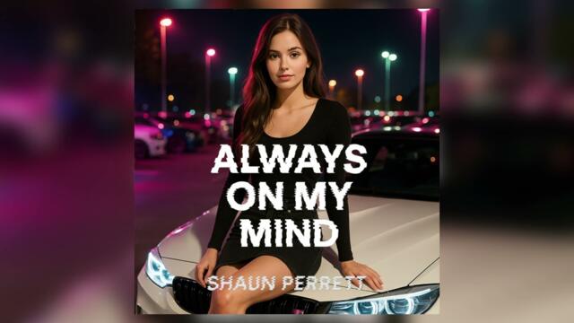 Shaun Perrett - Always On My Mind (Radio Edit)