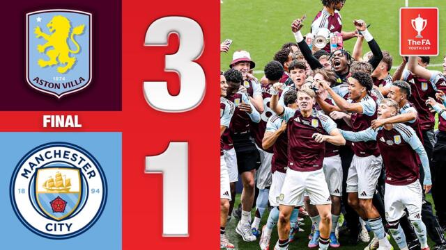 Aston Villa Crowned FA Youth Cup Winners! | Aston Villa 3-1 Manchester City | FA Youth Cup 2024-25