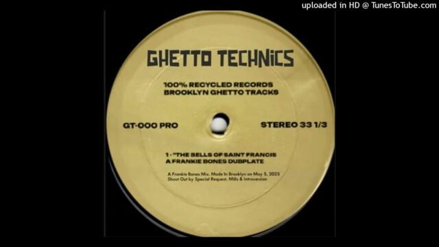 THE BELLS OF SAINT FRANCIS / GHETTO TECHNICS / THE FRANKIE BONES BROOKLYN GHETTO MIX