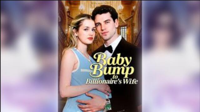 Baby Bump To Billionaire's Wife Full Movie