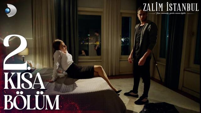 Zalim İstanbul 2. Kısa Bölüm