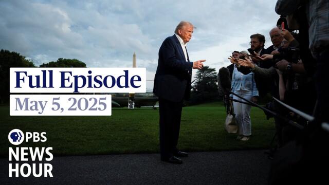 PBS News Hour full episode, May 5, 2025