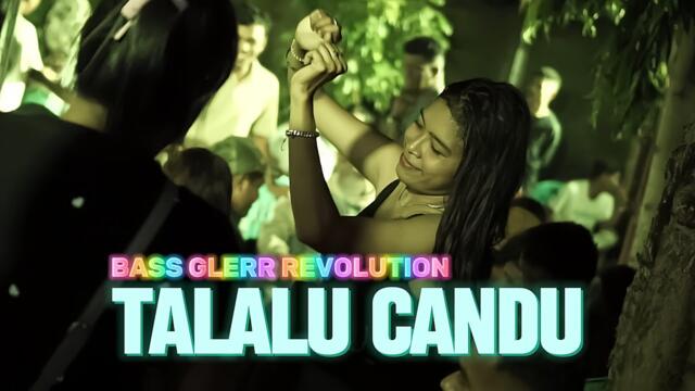 PARTY SENTAK💥 TALALU CANDU (BG REVOLUTION) BASS GLERR 2025