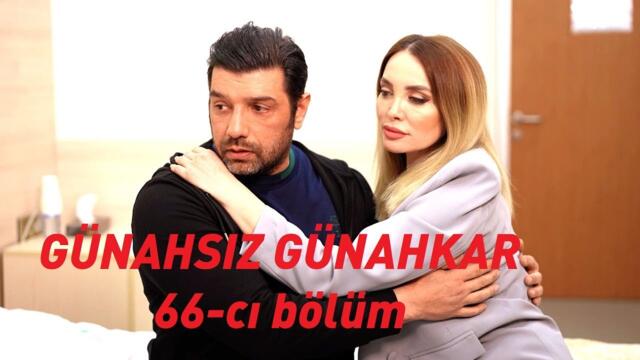 Günahsız Günahkar 66-cı bölüm / serial Gunahsiz Gunahkar 66-cı seriya