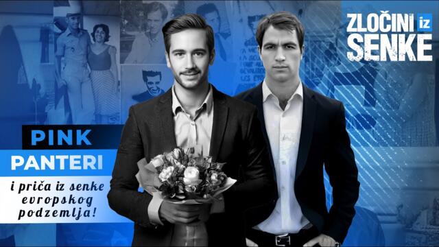 ZLOČINI IZ SENKE 23 - PINK PANTERI i priča iz senke evropskog podzemlja