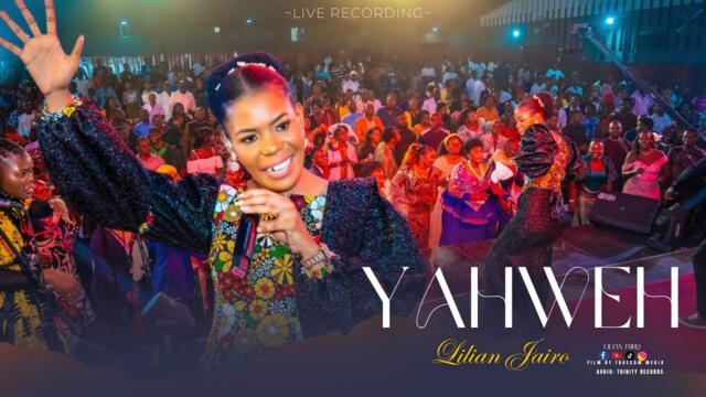 Lilian Jairo - Yahweh (Official Video) - Live Recording