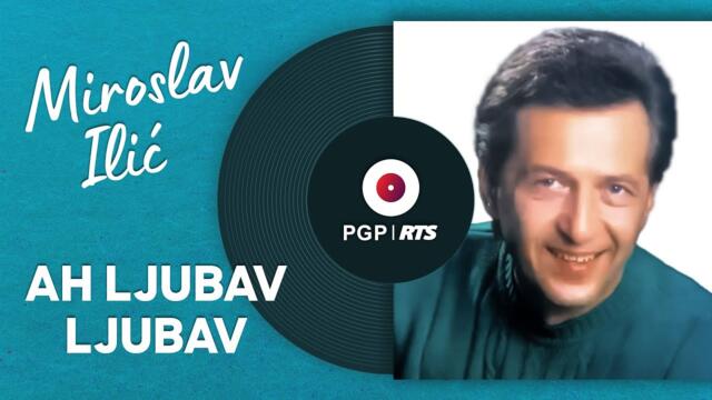 Miroslav Ilić - Ah ljubav ljubav - (Audio 1993) HD