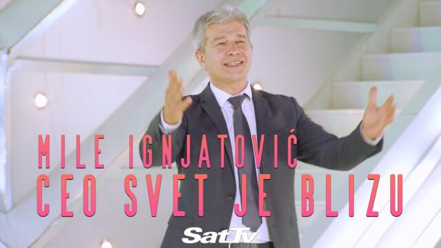 Mile Ignjatović - Ceo svet je blizu
